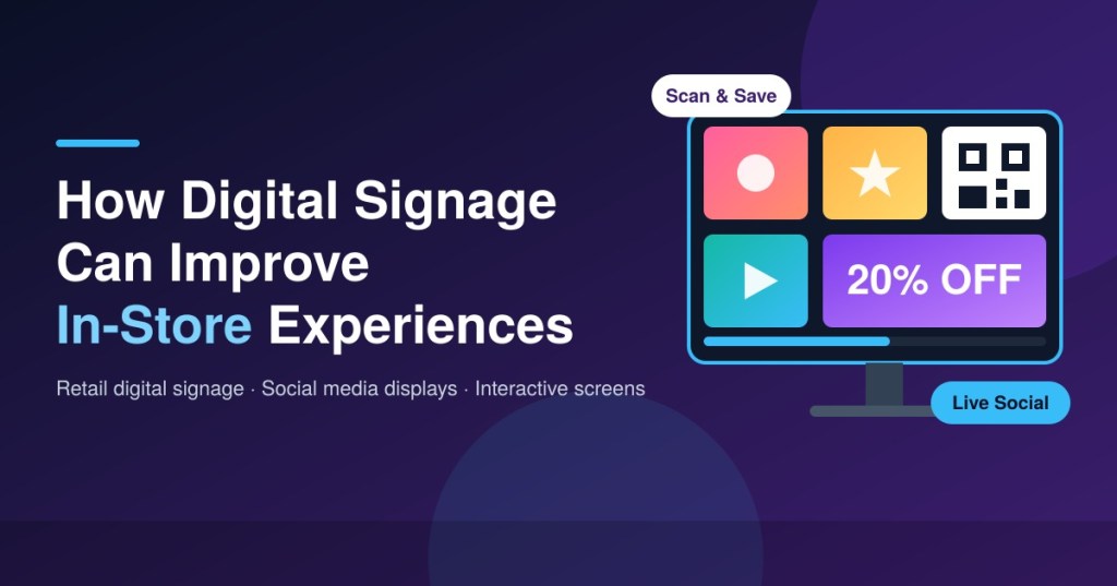 How Digital Signage Can Improve In-Store Experiences